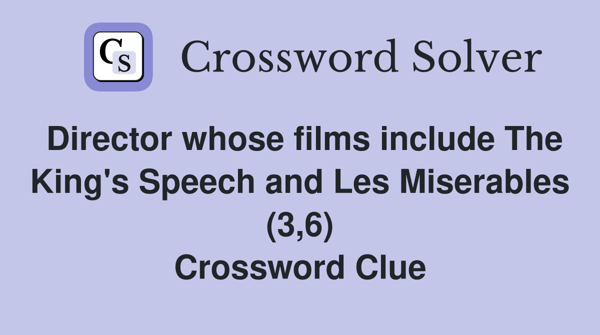 Director whose films include The King's Speech and Les Miserables (3,6